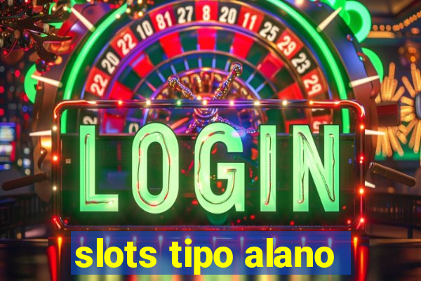 slots tipo alano